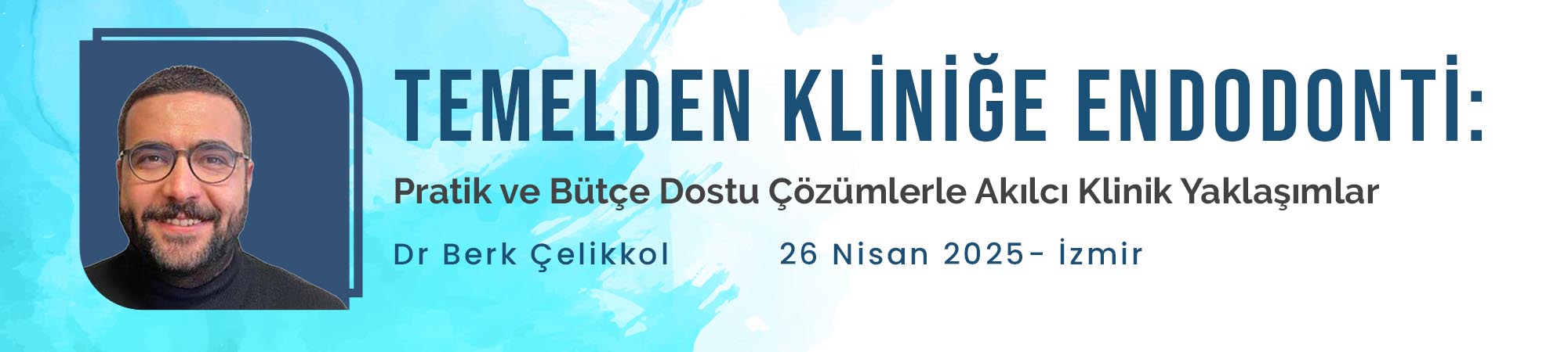 Temelden Kliniğe Endodonti: Pratik ve Bütçe Dostu Çözümlerle Akılcı Klinik Yaklaşımlar