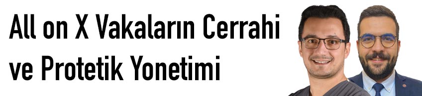 All on X Vakaların Cerrahi ve Protetik Y&ouml;netimi