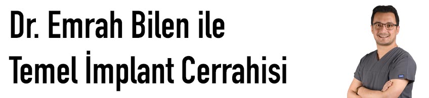 Dr. Emrah Bilen ile Temel İmplant Cerrahisi