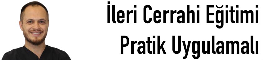 İleri Cerrahi Eğitimi - Pratik Uygulamalı