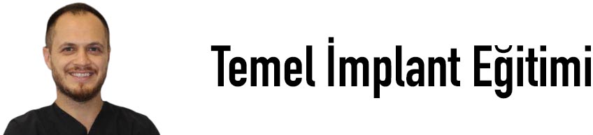 Do&ccedil;. Dr. Umut Yiğit ile Temel İmplant Cerrahisi